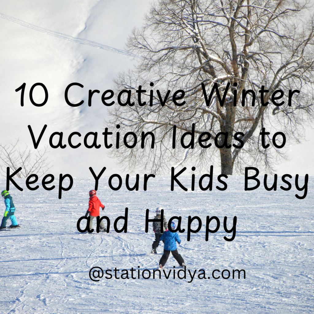 10 Creative Winter Vacation Ideas to Keep Your Kids Busy and Happy