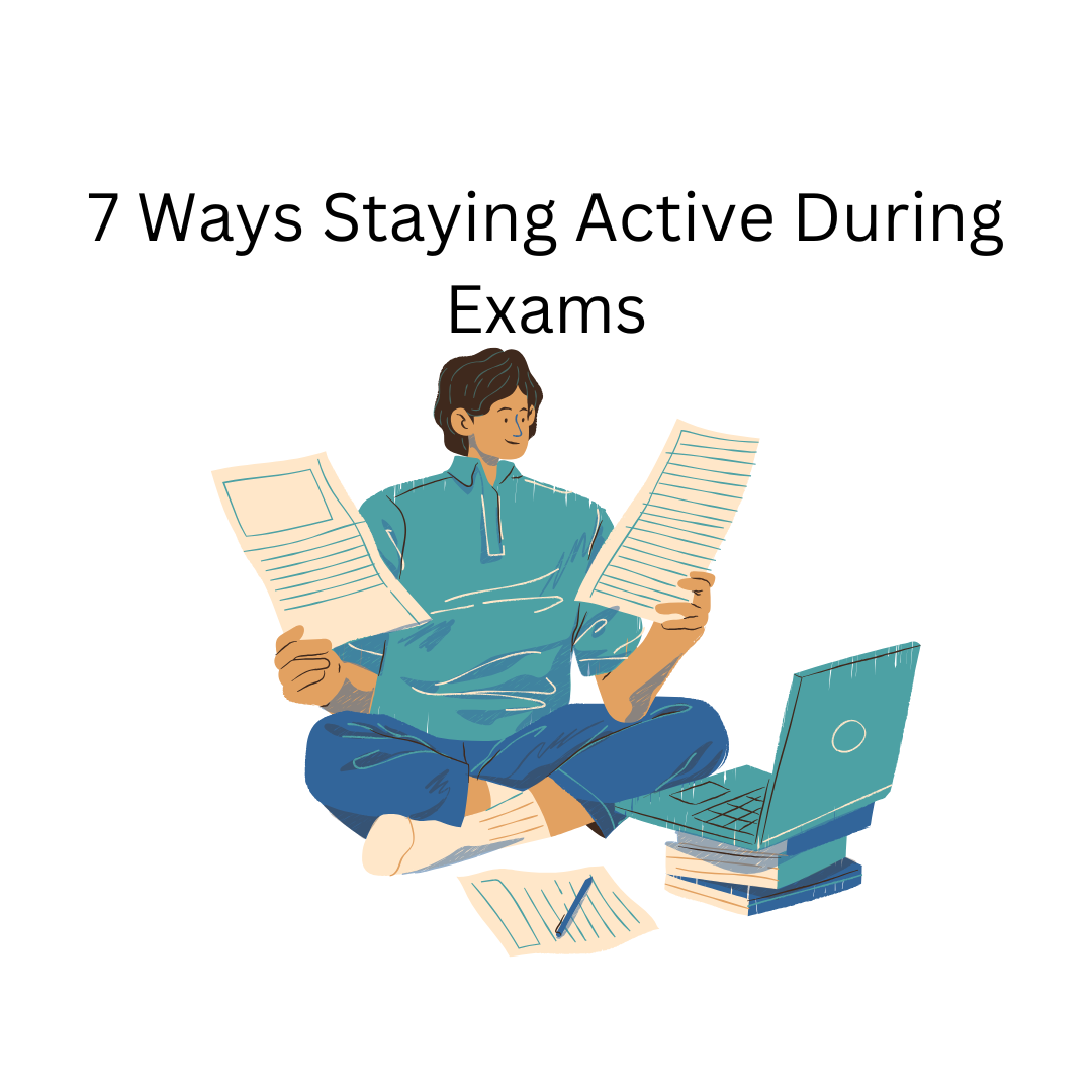 7 Ways Staying Active During Exams