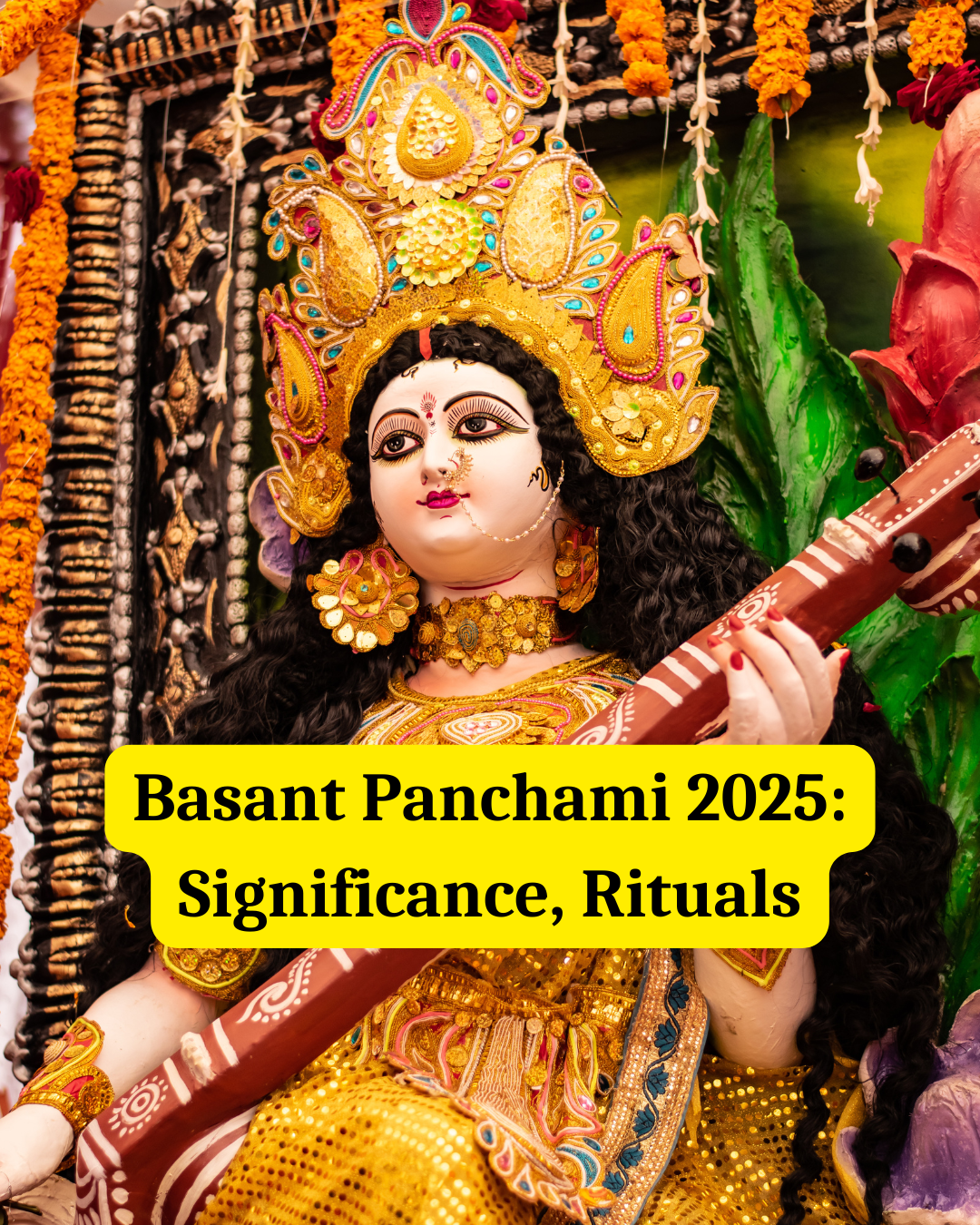 Basant Panchami 2025: Significance, Rituals