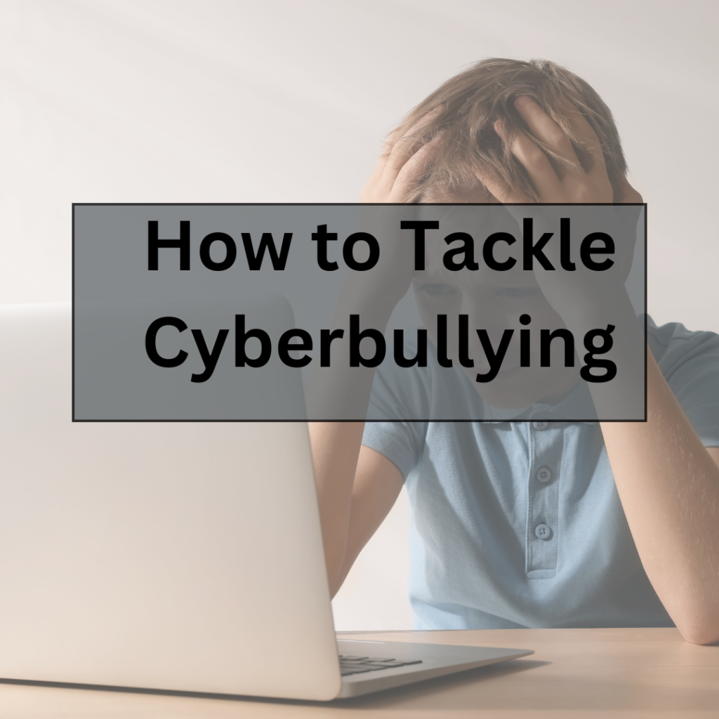  How to tackle Cyberbullying