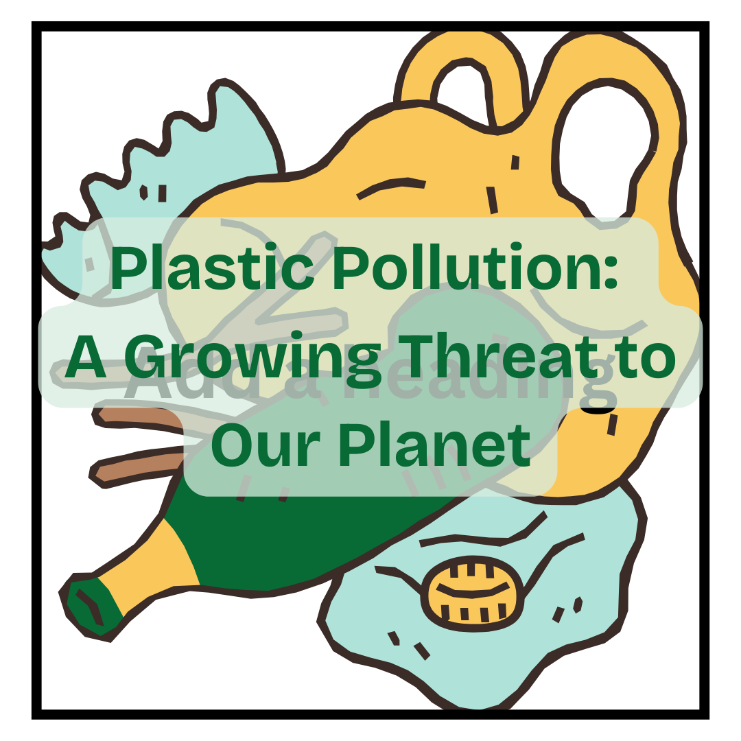 Plastic Pollution: A Growing Threat to Our Planet in 500 Words