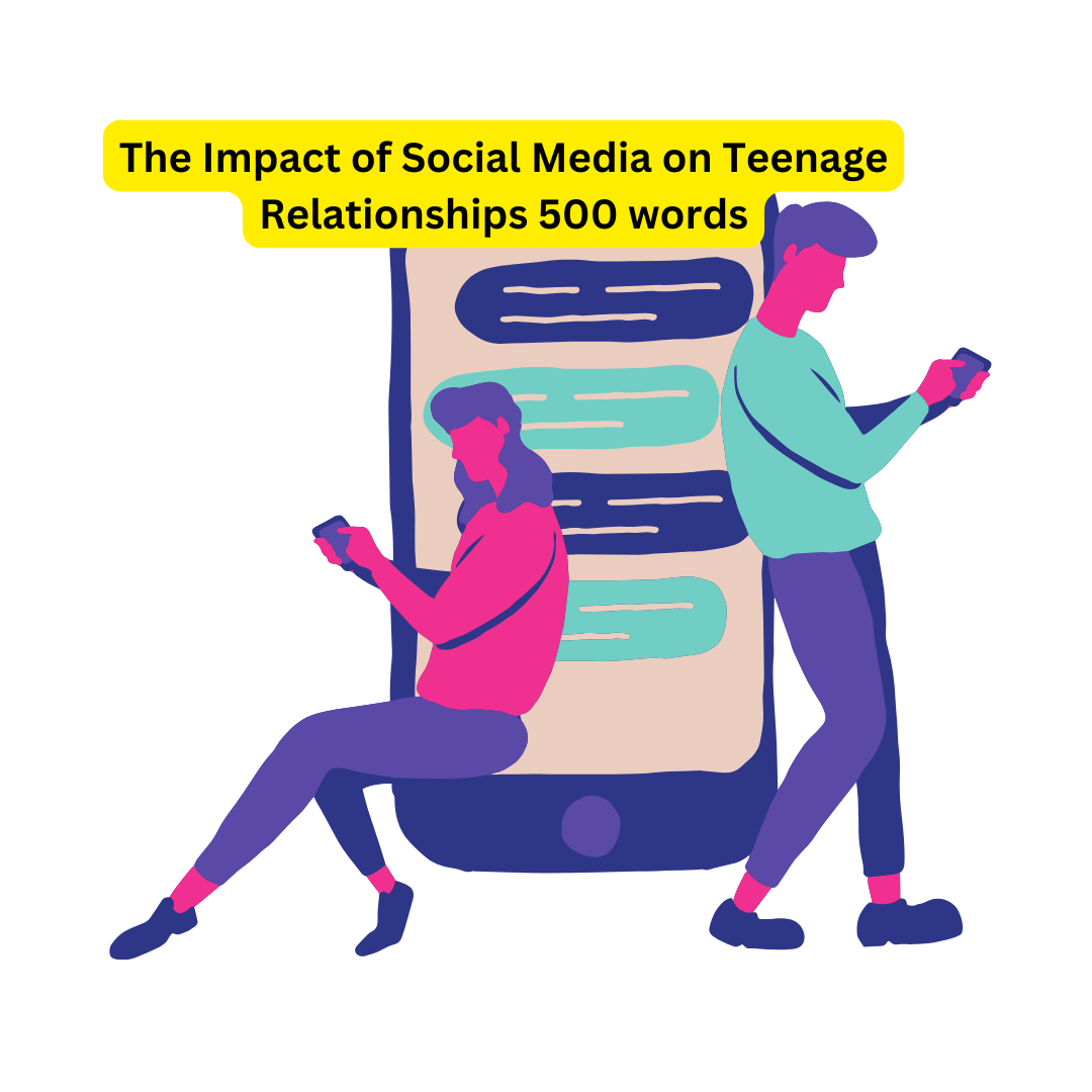 The Impact of Social Media on Teenage Relationships 500 words