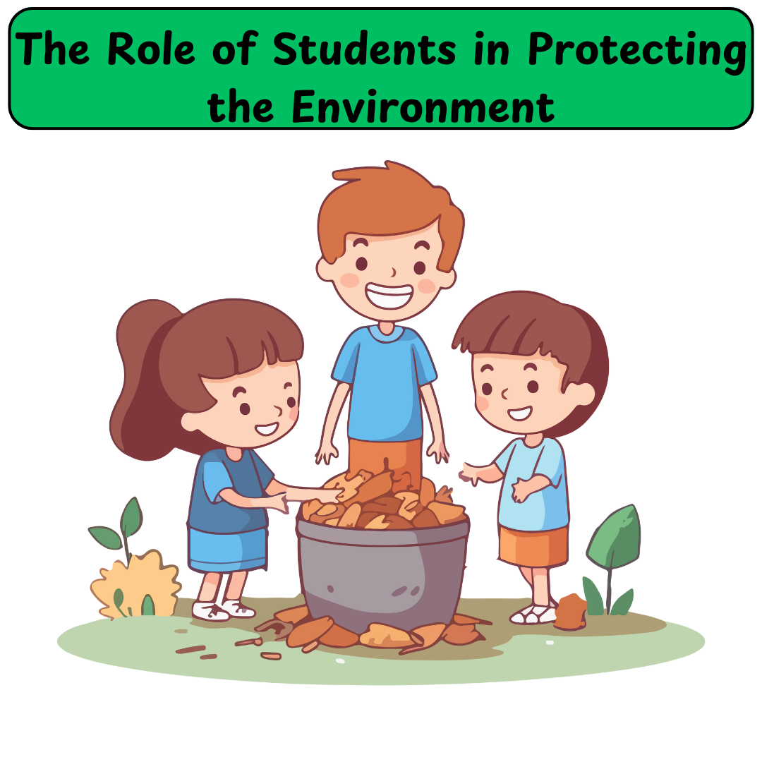 The Role of Students in Protecting the Environment in 350 words