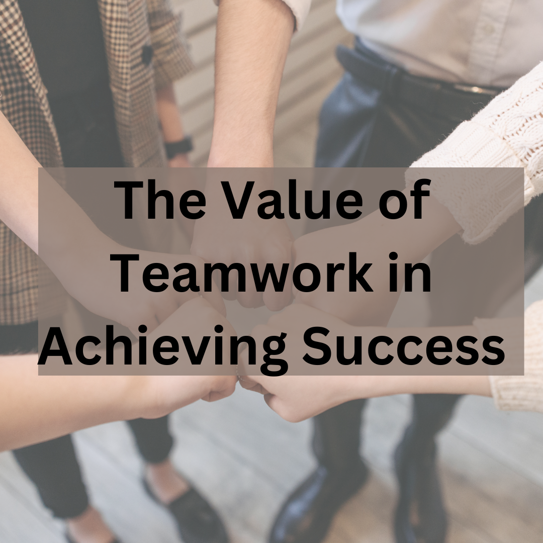 The Value of Teamwork in Achieving Success