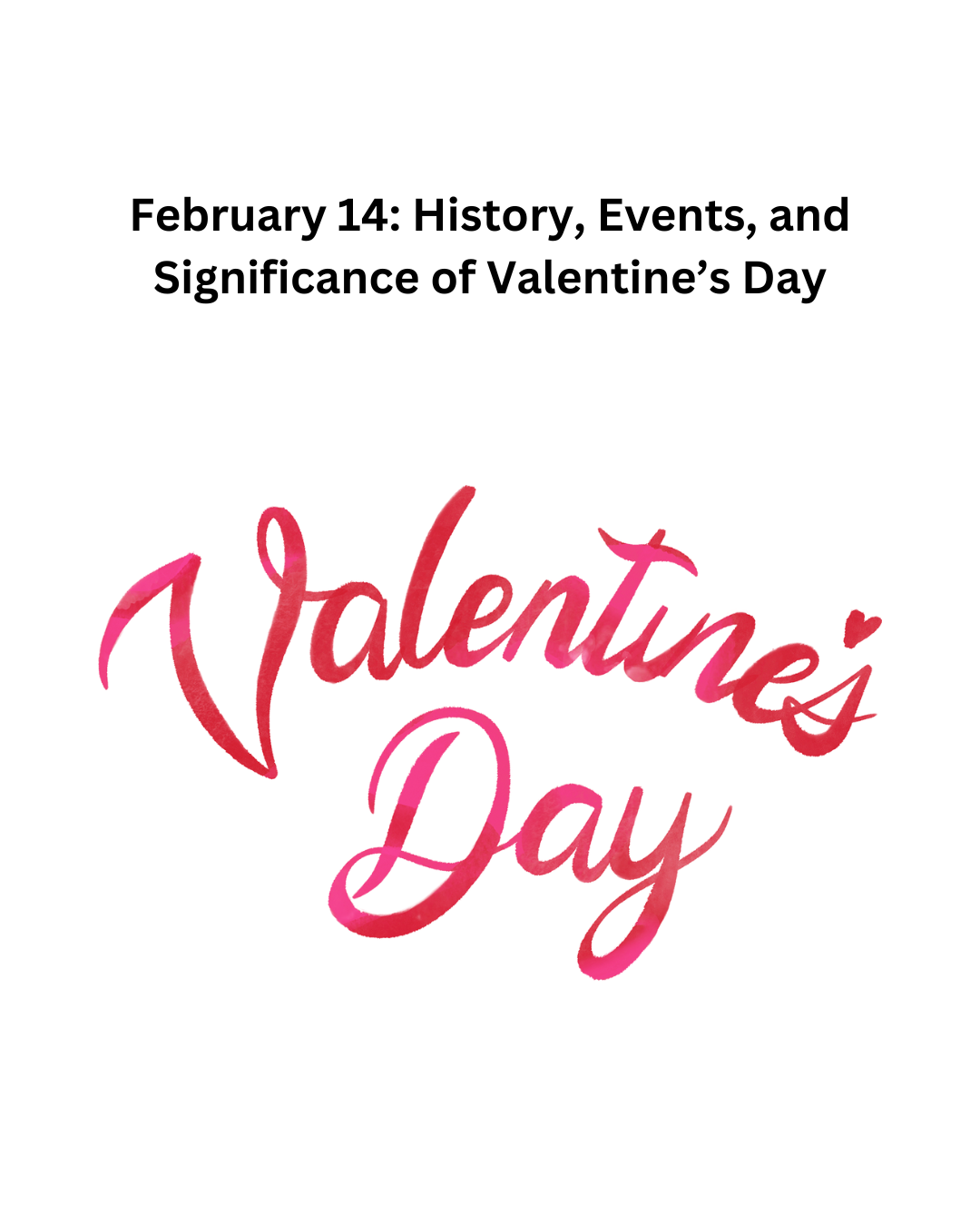 February 14: History, Events, and Significance of Valentine’s Day