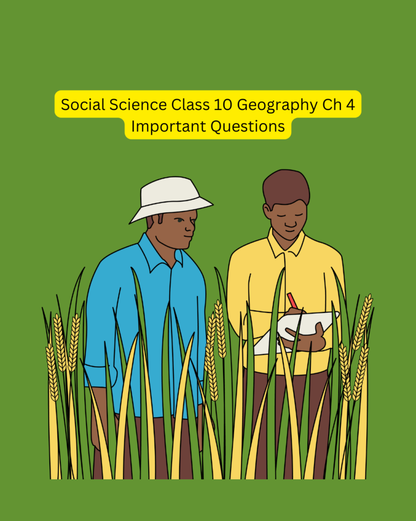 Social Science Class 10 Geography Ch 4 Important Questions