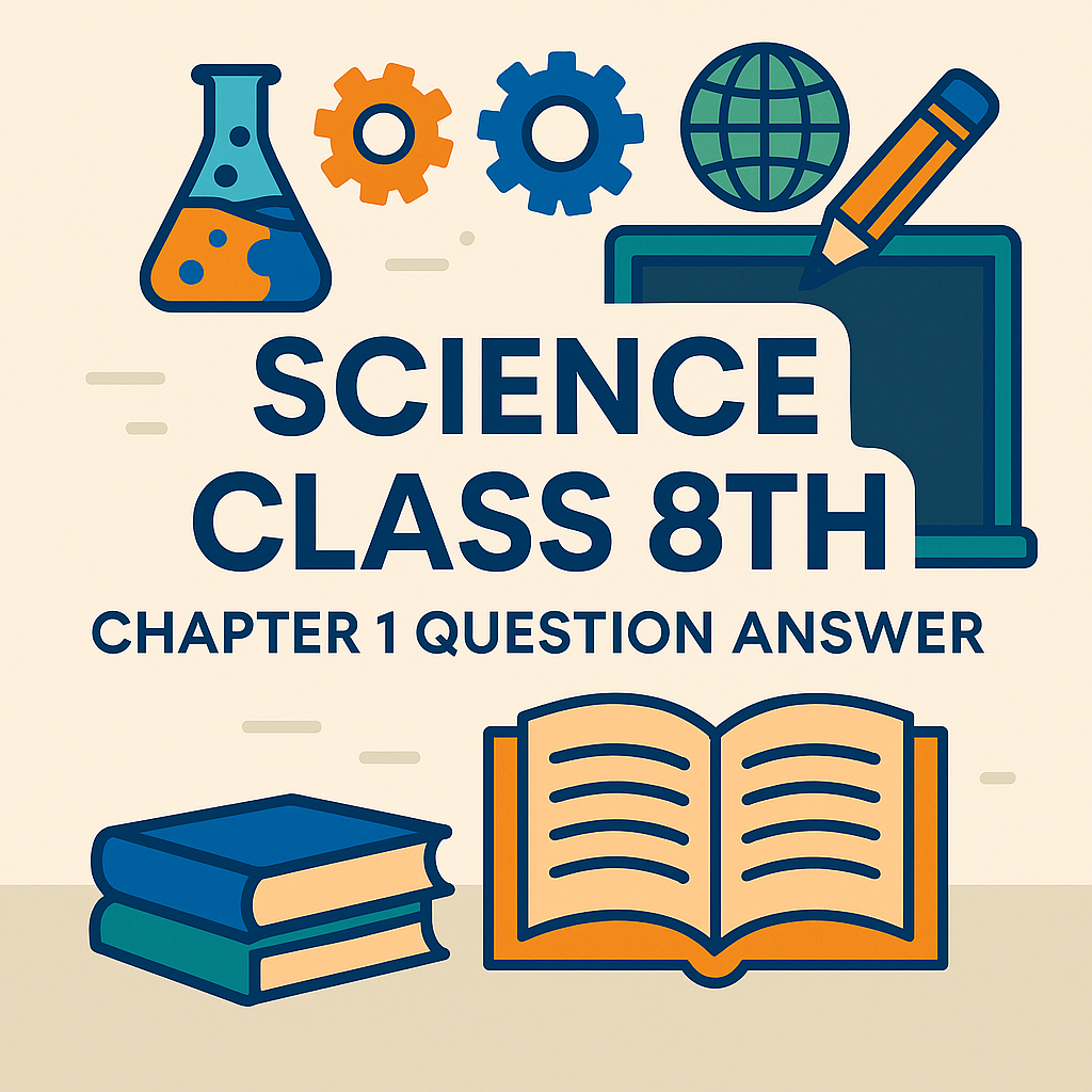 Science Class 8th Chapter 1 question answer